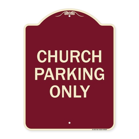 Signmission Designer Series-Church Parking Only, Burgungy Heavy-Gauge Aluminum, 24" x 18", BU-1824-9858 A-DES-BU-1824-9858